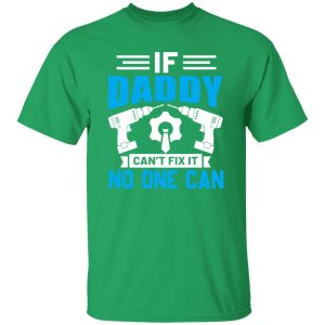 If Daddy Can’t Fix It No One Can Father’s Day Shirt