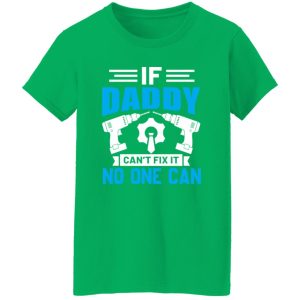 If Daddy Can’t Fix It No One Can Father’s Day Shirt