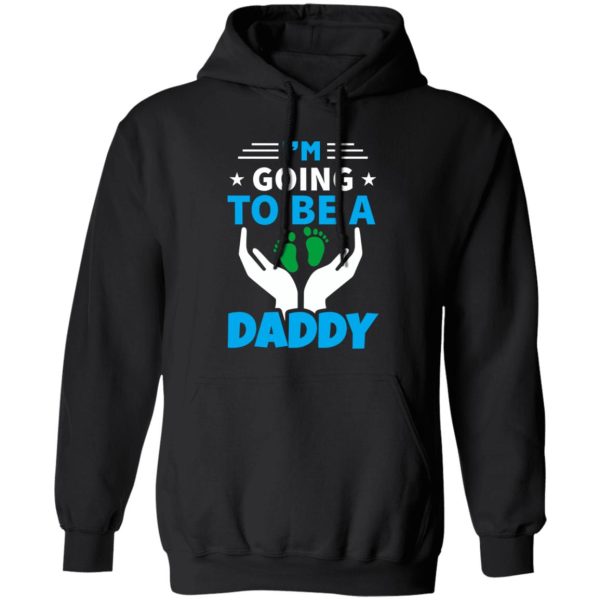 I’m Going To Be A Daddy Father’s Day Shirt