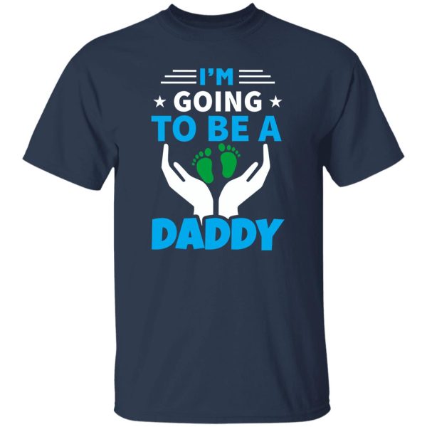 I’m Going To Be A Daddy Father’s Day Shirt