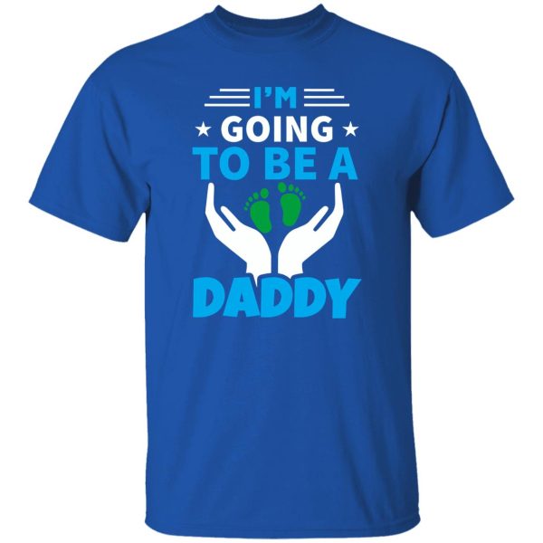 I’m Going To Be A Daddy Father’s Day Shirt