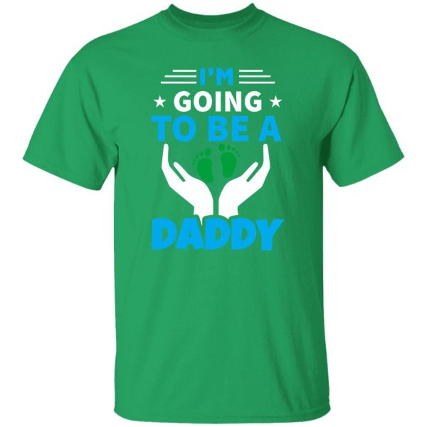 I’m Going To Be A Daddy Father’s Day Shirt