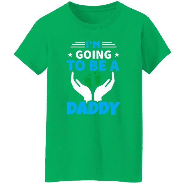 I’m Going To Be A Daddy Father’s Day Shirt