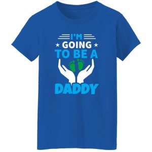 I’m Going To Be A Daddy Father’s Day Shirt