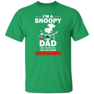 I’m A Snoopy Dad Like A Normal Dad Just Way More Awesome Shirt