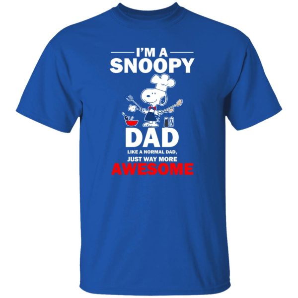 I’m A Snoopy Dad Like A Normal Dad Just Way More Awesome Shirt