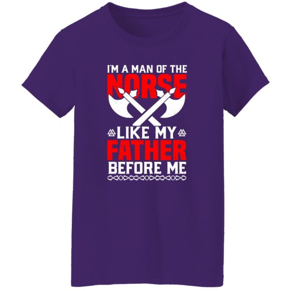 I’m A Man Of The Norse Like My Father Before Me Viking Father’s Day Shirt