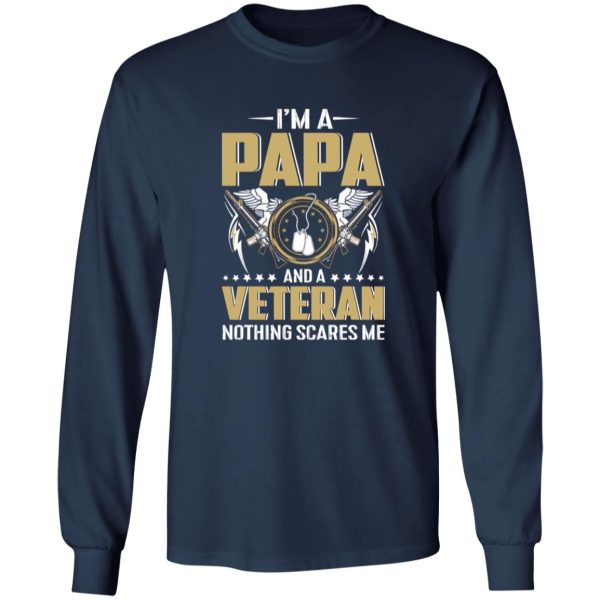 I’m A Papa And A Veteran Nothing Scares Me Father’s Day Shirt