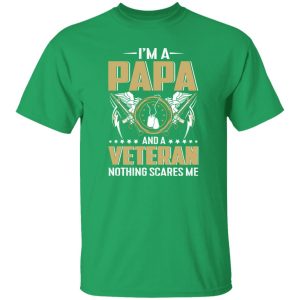 I’m A Papa And A Veteran Nothing Scares Me Father’s Day Shirt