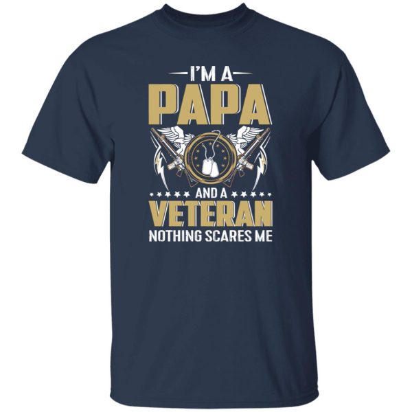 I’m A Papa And A Veteran Nothing Scares Me Father’s Day Shirt