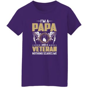 I’m A Papa And A Veteran Nothing Scares Me Father’s Day Shirt