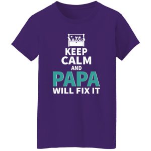 Keep Calm And Papa Will Fix It Father’s Day Shirt