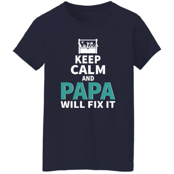 Keep Calm And Papa Will Fix It Father’s Day Shirt