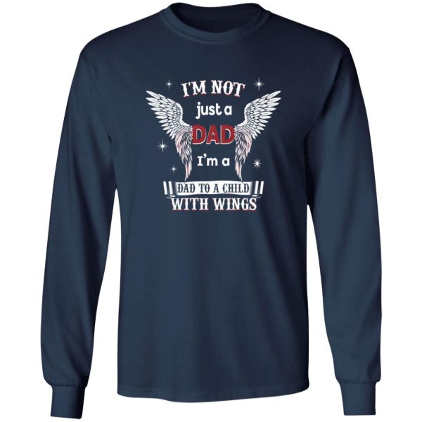 I’m Just Not A Dad I’m A Dad To A Child With Wings Remembrance for Dad Shirt