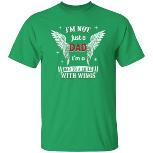 I’m Just Not A Dad I’m A Dad To A Child With Wings Remembrance for Dad Shirt