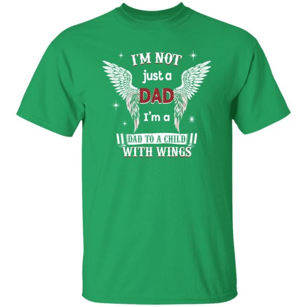 I’m Just Not A Dad I’m A Dad To A Child With Wings Remembrance for Dad Shirt