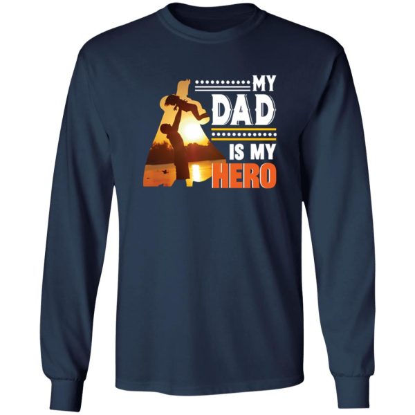 My Dad Is My Hero Father’s Day Shirt