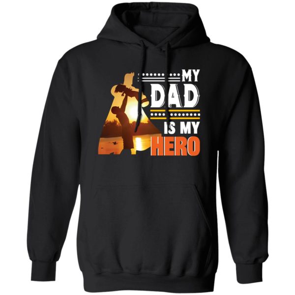 My Dad Is My Hero Father’s Day Shirt