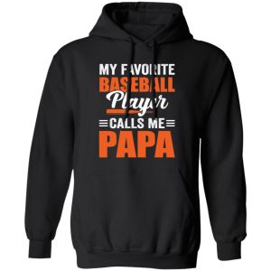 My Favorite Baseball Player Calls Me Papa Father’s Day Sport Lover Shirt