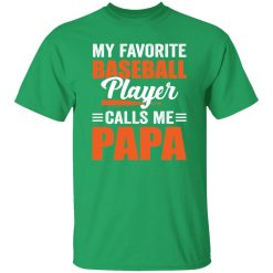 My Favorite Baseball Player Calls Me Papa Father’s Day Sport Lover Shirt