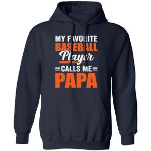 My Favorite Baseball Player Calls Me Papa Father’s Day Sport Lover Shirt