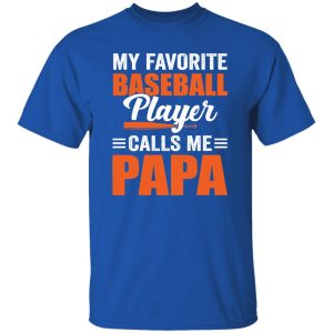 My Favorite Baseball Player Calls Me Papa Father’s Day Sport Lover Shirt