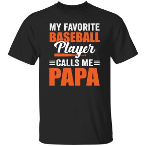 My Favorite Baseball Player Calls Me Papa Father’s Day Sport Lover Shirt