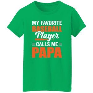 My Favorite Baseball Player Calls Me Papa Father’s Day Sport Lover Shirt