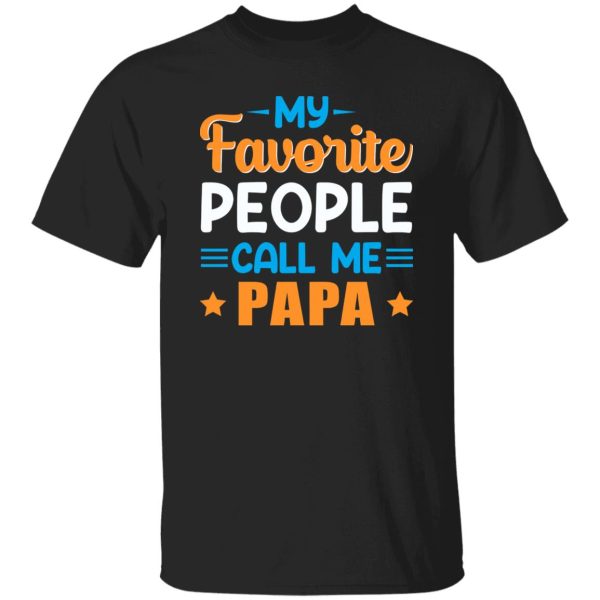 My Favorite People Call Me Papa Father’s Day Shirt