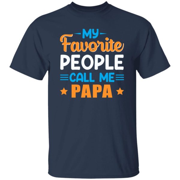 My Favorite People Call Me Papa Father’s Day Shirt