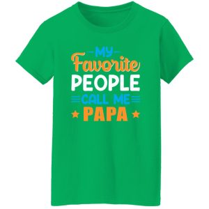 My Favorite People Call Me Papa Father’s Day Shirt