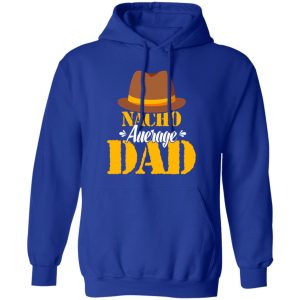 Nacho Average Dad Mexican Daddy Father’s Day Shirt