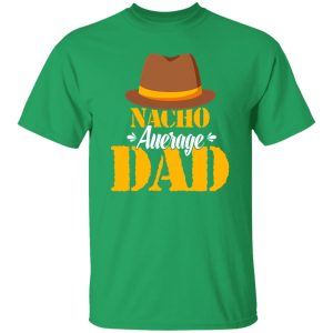 Nacho Average Dad Mexican Daddy Father’s Day Shirt