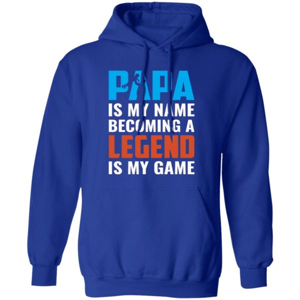 Papa Is My Name Becoming A Legend Is My Game Baby Father’s Day Shirt