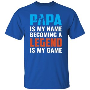 Papa Is My Name Becoming A Legend Is My Game Baby Father’s Day Shirt