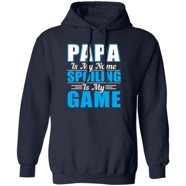 Papa Is My Name Spoiling Is My Game Father’s Day Shirt