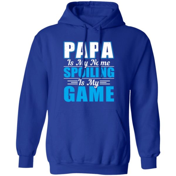 Papa Is My Name Spoiling Is My Game Father’s Day Shirt