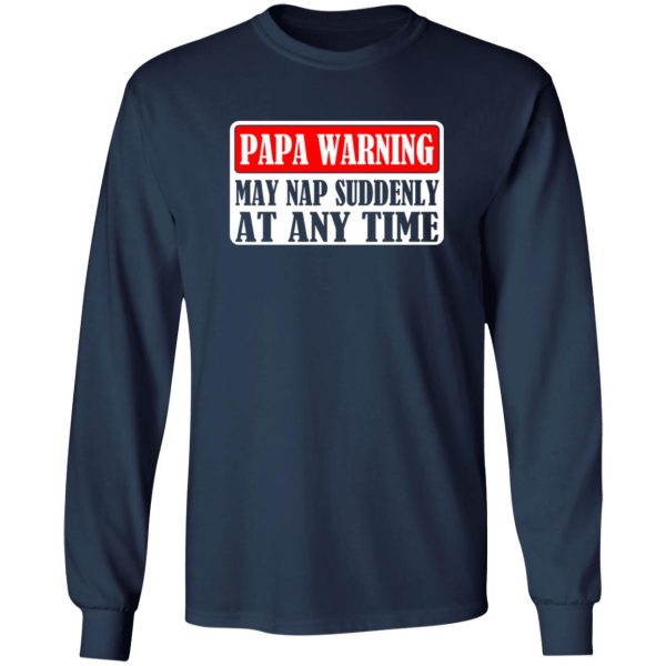 Papa Warning My Nap Suddenly At Any Time Father’s Day Shirt