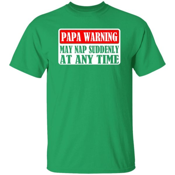 Papa Warning My Nap Suddenly At Any Time Father’s Day Shirt