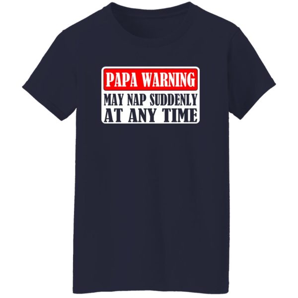 Papa Warning My Nap Suddenly At Any Time Father’s Day Shirt