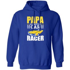 Papa Is A Better Car Racer Racing Father’s Day Shirt
