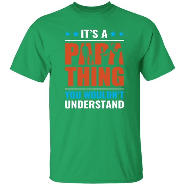 It’s A Papa Thing You Wouldn’t Understand Father’s Day Shirt