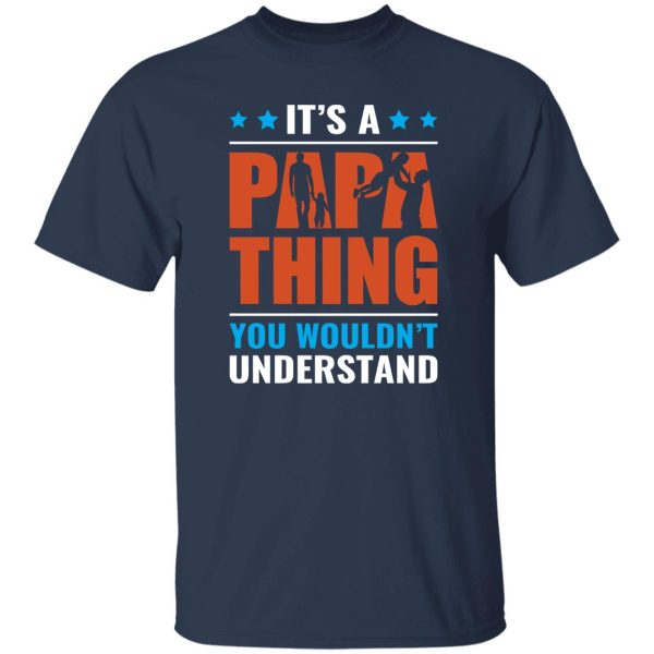 It’s A Papa Thing You Wouldn’t Understand Father’s Day Shirt