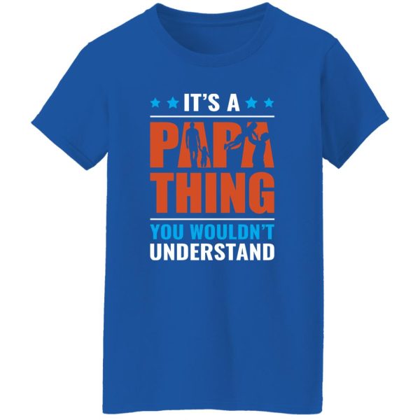 It’s A Papa Thing You Wouldn’t Understand Father’s Day Shirt