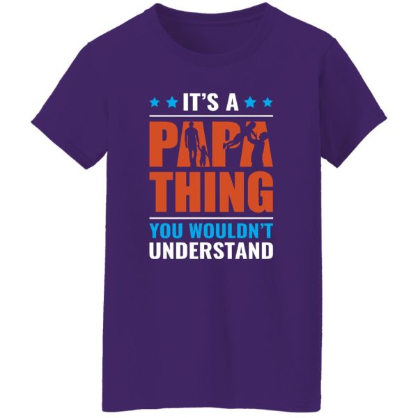 It’s A Papa Thing You Wouldn’t Understand Father’s Day Shirt