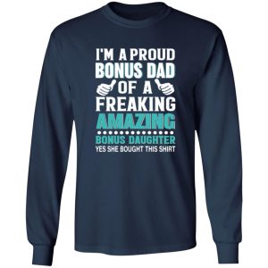 I’m A Proud Bonus Dad Of A Freaking Amazing Bonus Daughter Stepdad Shirt