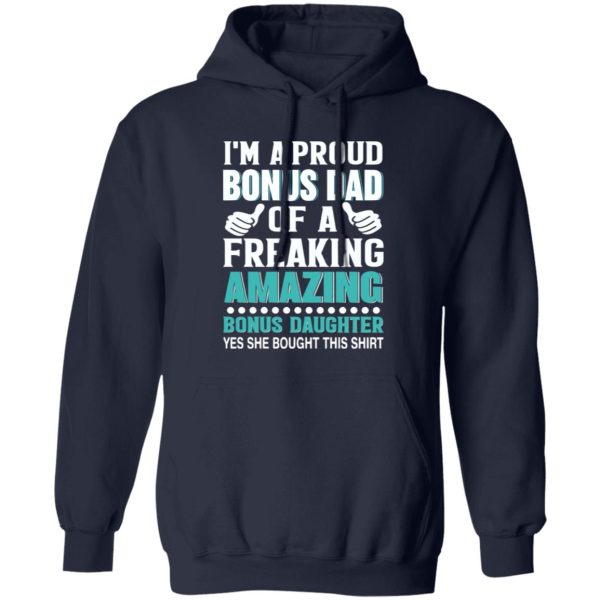 I’m A Proud Bonus Dad Of A Freaking Amazing Bonus Daughter Stepdad Shirt