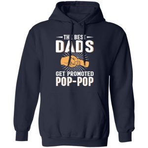 The Best Dads Get Promoted Pop-pop Father’s Day Shirt