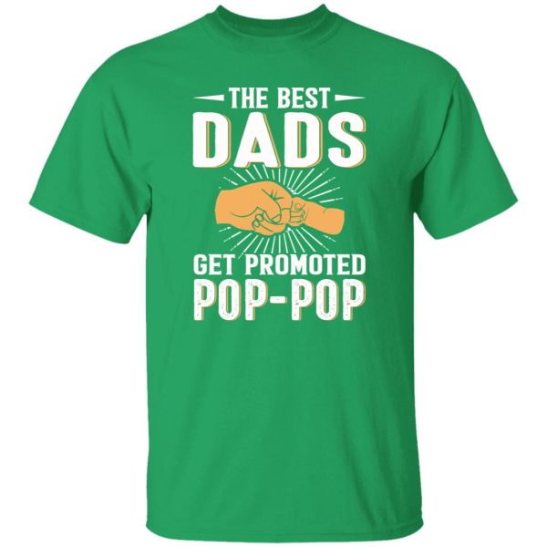 The Best Dads Get Promoted Pop-pop Father’s Day Shirt