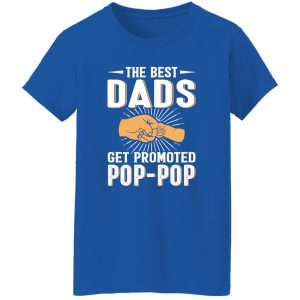 The Best Dads Get Promoted Pop-pop Father’s Day Shirt